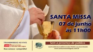 Santa Missa com transmissão ao vivo, domingo dia 07/06. Participe!